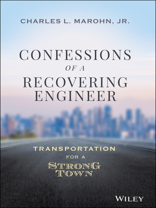 Title details for Confessions of a Recovering Engineer by Charles L. Marohn, Jr. - Available